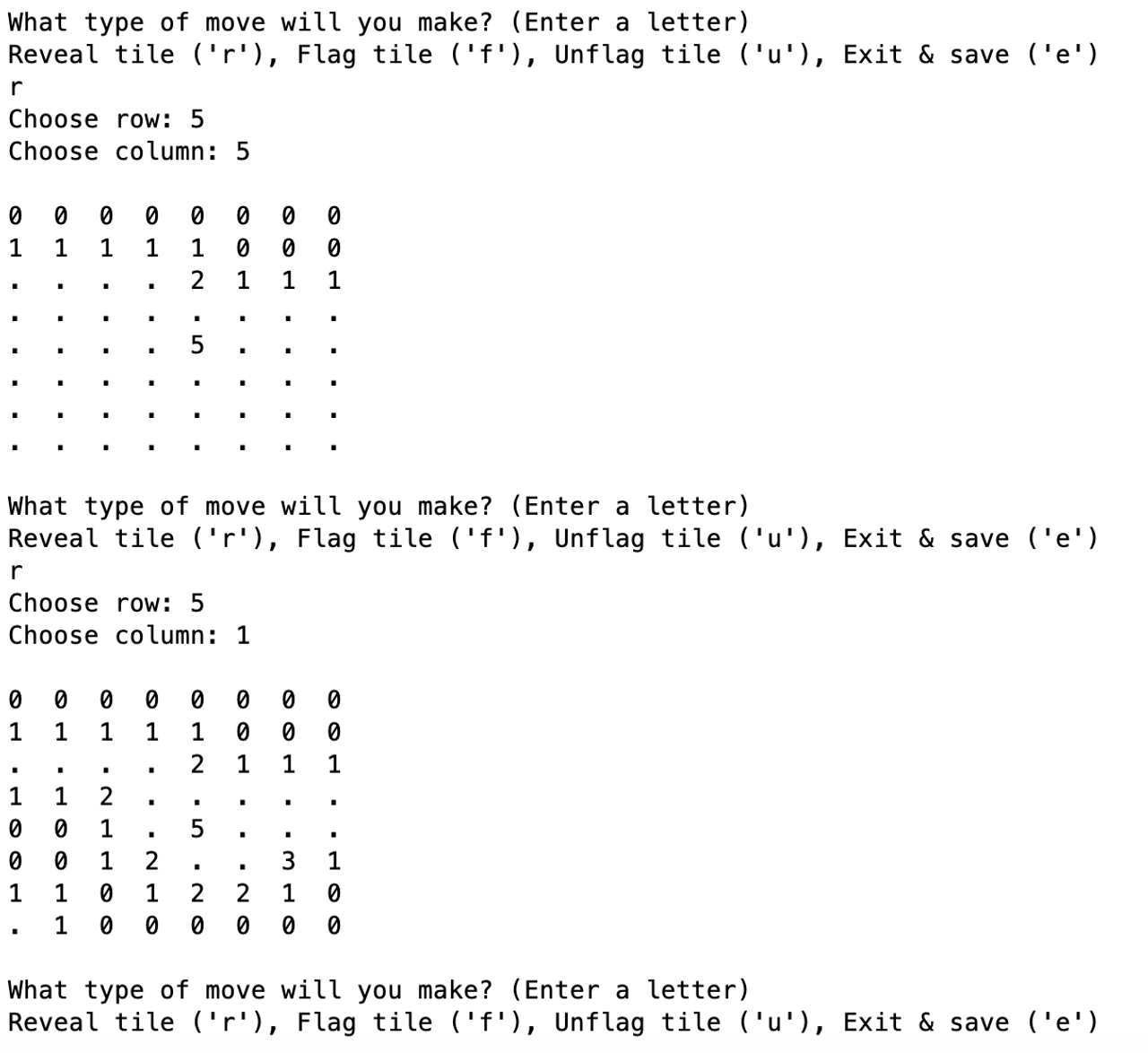 Screenshot of the console, showing a user select row 5 column 1 to reveal, which had no adjacent mines, and revealed all adjacent tiles as wel.